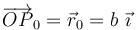 \displaystyle \overrightarrow{OP}_0=\vec{r}_0=b\ \vec{\imath}