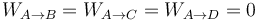 W_{A\to B}=W_{A\to C}=W_{A\to D}=0\,