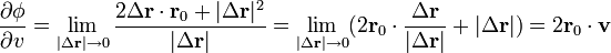 \frac{\partial\phi}{\partial v} = \lim_{|\Delta\mathbf{r}|\to 0}\frac{2\Delta\mathbf{r}\cdot\mathbf{r}_0+|\Delta\mathbf{r}|^2}{|\Delta\mathbf{r}|}=
\lim_{|\Delta\mathbf{r}|\to 0}(2\mathbf{r}_0\cdot\frac{\Delta\mathbf{r}}{|\Delta\mathbf{r}|}+|\Delta\mathbf{r}|) = 2\mathbf{r}_0\cdot\mathbf{v}