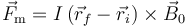 \vec{F}_\mathrm{m} = I\left(\vec{r}_f - \vec{r}_i\right) \times \vec{B}_0