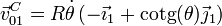 \vec{v}^C_{01}=R\dot{\theta}\left(-\vec{\imath}_1+\mathrm{cotg}(\theta)\vec{\jmath}_1\right)