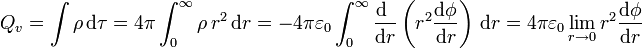 Q_v = \int \rho\,\mathrm{d}\tau = 4\pi \int_0^\infty\rho\,r^2\,\mathrm{d}r =  -4\pi\varepsilon_0 \int_0^\infty\frac{\mathrm{d}\ }{\mathrm{d}r}\left(r^2\frac{\mathrm{d}\phi}{\mathrm{d}r}\right)\,\mathrm{d}r = 4\pi\varepsilon_0 \lim_{r\to 0}r^2\frac{\mathrm{d}\phi}{\mathrm{d}r}