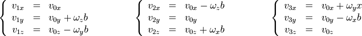 \left\{\begin{array}{rcl}v_{1x}& = & v_{0x} \\ v_{1y} & = & v_{0y}+\omega_z b \\ v_{1z} & = & v_{0z}-\omega_y b \end{array}\right.\qquad\qquad \left\{\begin{array}{rcl}v_{2x} & = & v_{0x}-\omega_z b  \\ v_{2y}& = & v_{0y} \\ v_{2z} & = & v_{0z}+\omega_x b  \end{array}\right.\qquad\qquad \left\{\begin{array}{rcl}v_{3x} & = & v_{0x}+\omega_y x  \\ v_{3y}& = & v_{0y}-\omega_x b \\ v_{3z} & = & v_{0z} \end{array}\right.