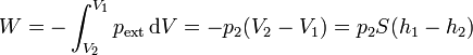 W = -\int_{V_2}^{V_1} p_\mathrm{ext}\,\mathrm{d}V = -p_2(V_2-V_1) = p_2S(h_1-h_2)