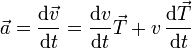 \vec{a}= \frac{\mathrm{d}\vec{v}}{\mathrm{d}t}=\frac{\mathrm{d}v}{\mathrm{d}t}\vec{T}+v\,\frac{\mathrm{d}\vec{T}}{\mathrm{d}t} 