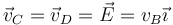 \vec{v}_C=\vec{v}_D=\vec{E}=v_B\vec{\imath}