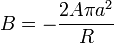 B = -\frac{2A\pi a^2}{R}