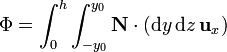 \Phi = \int_0^h \int_{-y_0}^{y_0} \mathbf{N}\cdot(\mathrm{d}y\,\mathrm{d}z\,\mathbf{u}_x)