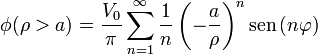 \phi(\rho>a) = \frac{V_0}{\pi}\sum_{n=1}^\infty \frac{1}{n}\left(-\frac{a}{\rho}\right)^n\mathrm{sen}\,(n\varphi)