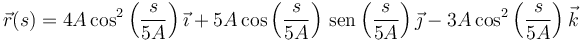 \vec{r}(s) = 4A\cos^2\left(\frac{s}{5A}\right)\vec{\imath}+5A\cos\left(\frac{s}{5A}\right)\,\mathrm{sen}\left(\frac{s}{5A}\right)\vec{\jmath}-3A\cos^2\left(\frac{s}{5A}\right)\vec{k}