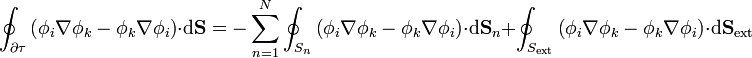 \oint_{\partial\tau}\left(\phi_i\nabla\phi_k-\phi_k\nabla\phi_i\right)\cdot\mathrm{d}\mathbf{S} = -\sum_{n=1}^N\oint_{S_n}\left(\phi_i\nabla\phi_k-\phi_k\nabla\phi_i\right)\cdot\mathrm{d}\mathbf{S}_n + \oint_{S_\mathrm{ext}}\left(\phi_i\nabla\phi_k-\phi_k\nabla\phi_i\right)\cdot\mathrm{d}\mathbf{S}_\mathrm{ext}