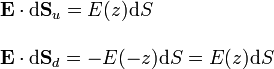 \begin{array}{l}\mathbf{E}\cdot\mathrm{d}\mathbf{S}_u=E(z)\mathrm{d}S\\ \\ \mathbf{E}\cdot\mathrm{d}\mathbf{S}_d=-E(-z)\mathrm{d}S=E(z)\mathrm{d}S\end{array}