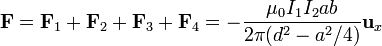 \mathbf{F}=\mathbf{F}_1+\mathbf{F}_2+\mathbf{F}_3+\mathbf{F}_4=
-\frac{\mu_0I_1I_2ab}{2\pi(d^2-a^2/4)}\mathbf{u}_{x}