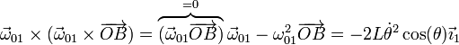 \vec{\omega}_{01}\times(\vec{\omega}_{01}\times\overrightarrow{OB})=\overbrace{(\vec{\omega}_{01}\overrightarrow{OB})}^{=0} \vec{\omega}_{01}-\omega_{01}^2\overrightarrow{OB}=-2L\dot{\theta}^2\cos(\theta)\vec{\imath}_1