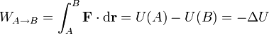 W_{A\to B} = \int_A^B \mathbf{F}\cdot\mathrm{d}\mathbf{r}=U(A)-U(B) = -\Delta U