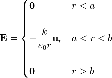 \mathbf{E} = \begin{cases}\mathbf{0} & r<a\\ & \\ -\displaystyle\frac{k}{\varepsilon_0 r}\mathbf{u}_{r} & a<r<b\\ \\\mathbf{0} & r>b\end{cases}