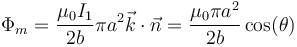 \Phi_m=\frac{\mu_0I_1}{2b}\pi a^2 \vec{k}\cdot\vec{n}=\frac{\mu_0\pi a^2}{2b}\cos(\theta)