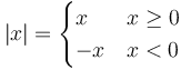 |x|=\begin{cases} x & x \geq 0 \\ -x & x < 0\end{cases}