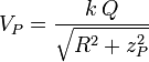 
V_P = \frac{k\, Q}{\sqrt{R^2+z_P^2}}
