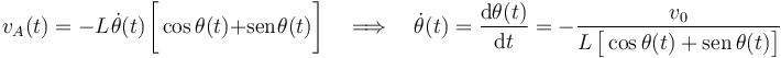 v_A(t)=-L\!\ \dot{\theta}(t)\!\ \bigg[\cos\theta(t)+\mathrm{sen}\!\ \theta(t)\bigg]\quad\Longrightarrow\quad \dot{\theta}(t)=\frac{\mathrm{d}\theta(t)}{\mathrm{d}t}=-\frac{v_0}{L\!\  \big[\cos\theta(t)+\mathrm{sen}\!\ \theta(t)\big]}