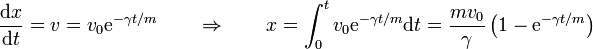 \frac{\mathrm{d}x}{\mathrm{d}t}=v =  v_0\mathrm{e}^{-\gamma t/m}\qquad\Rightarrow\qquad x = \int_0^t  v_0\mathrm{e}^{-\gamma t/m}\mathrm{d}t=\frac{mv_0}{\gamma}\left(1-\mathrm{e}^{-\gamma t/m}\right)