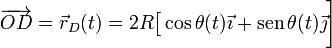 \overrightarrow{OD}=\vec{r}_D(t)=2R\big[\cos\theta (t) \vec{\imath}+\mathrm{sen}\!\ \theta(t)\vec{\jmath}\bigg]