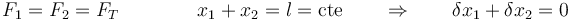 F_1 = F_2 = F_T\qquad\qquad x_1+x_2 = l=\mathrm{cte}\qquad\Rightarrow\qquad \delta x_1+\delta x_2=0