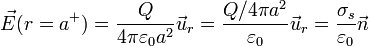 \vec{E}(r=a^+)=\frac{Q}{4\pi\varepsilon_0 a^2}\vec{u}_r = \frac{Q/4\pi a^2}{\varepsilon_0}\vec{u}_r=\frac{\sigma_s}{\varepsilon_0}\vec{n}