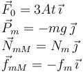 
\begin{array}{l}
\vec{F}_0 = 3At\,\vec{\imath}\\
\vec{P}_m = -mg\,\vec{\jmath}\\
\vec{N}_{mM} = N_{m}\,\vec{\jmath}\\
\vec{f}_{mM} = -f_{m}\,\vec{\imath}
\end{array}
