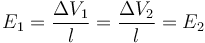 E_1=\frac{\Delta V_1}{l}=\frac{\Delta V_2}{l}=E_2