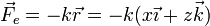 \vec{F}_e = -k\vec{r}=-k(x\vec{\imath}+z\vec{k})