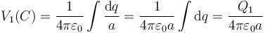 V_1(C) = \frac{1}{4\pi\varepsilon_0}\int \frac{\mathrm{d}q}{a}=\frac{1}{4\pi\varepsilon_0 a}\int \mathrm{d}q = \frac{Q_1}{4\pi\varepsilon_0a}