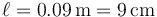 \ell=0.09\,\mathrm{m}=9\,\mathrm{cm}