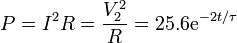 P = I^2 R = \frac{V_2^2}{R} = 25.6\mathrm{e}^{-2t/\tau}