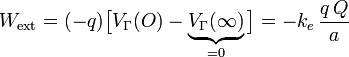 W_\mathrm{ext}=(-q)\big[V_\Gamma(O)-\underbrace{V_\Gamma(\infty)}_{=0}\big]=-k_e\!\ \frac{q\!\ Q}{a}