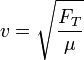 
v = \sqrt{\dfrac{F_T}{\mu}}
