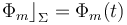 \displaystyle \Phi_m\big\rfloor_\Sigma=\Phi_m(t)