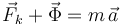 \vec{F}_k+\vec{\Phi}=m\,\vec{a}