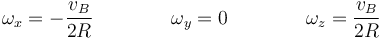 \omega_x = -\frac{v_B}{2R}\qquad\qquad \omega_y = 0\qquad\qquad \omega_z = \frac{v_B}{2R}