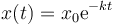 x(t) = x_0\mathrm{e}^{-kt}\,