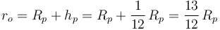 
r_o = R_p + h_p = R_p + \dfrac{1}{12}\,R_p = \dfrac{13}{12}\,R_p
