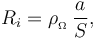 \displaystyle R_i=\rho_{{}_\Omega}\!\ \frac{a}{S}\mathrm{,}\;\;\;\;\;