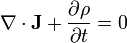 \nabla\cdot\mathbf{J} +\frac{\partial \rho}{\partial t}= 0