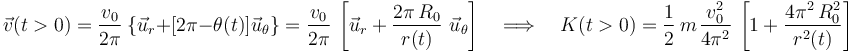 \vec{v}(t>0)=\frac{v_0}{2\pi}\ \big\{\vec{u}_r+\big[2\pi-\theta(t)\big]\vec{u}_\theta\big\}=\frac{v_0}{2\pi}\ \left[\vec{u}_r+\frac{2\pi\!\ R_0}{r(t)}\ \vec{u}_\theta\right]\quad\Longrightarrow\quad K(t>0)=\frac{1}{2}\ m\!\ \frac{v_0^2}{4\pi^2}\ \left[1+\frac{4\pi^2\!\ R_0^2}{r^2(t)}\right]
