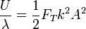 \frac{U}{\lambda}=\frac{1}{2}F_T k^2 A^2