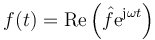 f(t) = \mathrm{Re}\left(\hat{f}\mathrm{e}^{\mathrm{j}\omega t}\right)