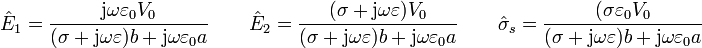 \hat{E}_1 = \frac{\mathrm{j}\omega \varepsilon_0 V_0}{(\sigma+\mathrm{j}\omega \varepsilon)b+\mathrm{j}\omega \varepsilon_0 a}\qquad \hat{E}_2 = \frac{(\sigma + \mathrm{j}\omega \varepsilon) V_0}{(\sigma+\mathrm{j}\omega \varepsilon)b+\mathrm{j}\omega \varepsilon_0 a}\qquad \hat{\sigma}_s = \frac{(\sigma \varepsilon_0 V_0}{(\sigma+\mathrm{j}\omega \varepsilon)b+\mathrm{j}\omega \varepsilon_0 a}