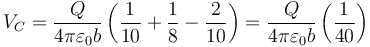 V_C=\frac{Q}{4\pi\varepsilon_0b}\left(\frac{1}{10}+\frac{1}{8}-\frac{2}{10}\right)=\frac{Q}{4\pi\varepsilon_0b}\left(\frac{1}{40}\right)