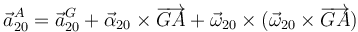 \vec{a}^A_{20}=\vec{a}^G_{20}+\vec{\alpha}_{20}\times\overrightarrow{GA}+\vec{\omega}_{20}\times(\vec{\omega}_{20}\times\overrightarrow{GA})