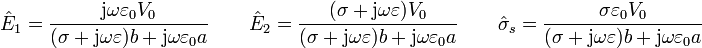 \hat{E}_1 = \frac{\mathrm{j}\omega \varepsilon_0 V_0}{(\sigma+\mathrm{j}\omega \varepsilon)b+\mathrm{j}\omega \varepsilon_0 a}\qquad \hat{E}_2 = \frac{(\sigma + \mathrm{j}\omega \varepsilon) V_0}{(\sigma+\mathrm{j}\omega \varepsilon)b+\mathrm{j}\omega \varepsilon_0 a}\qquad \hat{\sigma}_s = \frac{\sigma \varepsilon_0 V_0}{(\sigma+\mathrm{j}\omega \varepsilon)b+\mathrm{j}\omega \varepsilon_0 a}